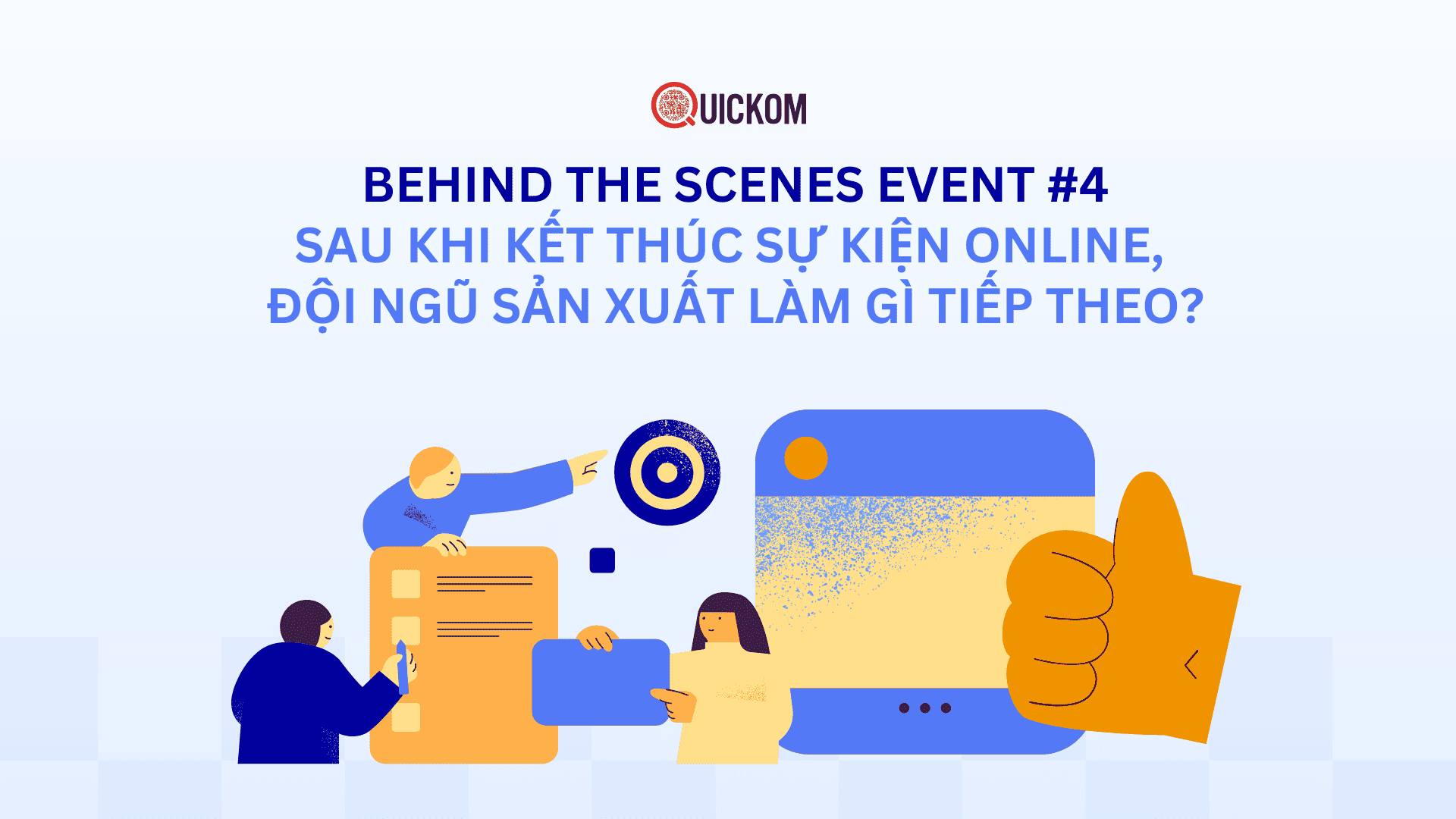 Behind the Scenes Event #4: Sau khi kết thúc sự kiện Online, đội ngũ sản xuất làm gì tiếp theo?