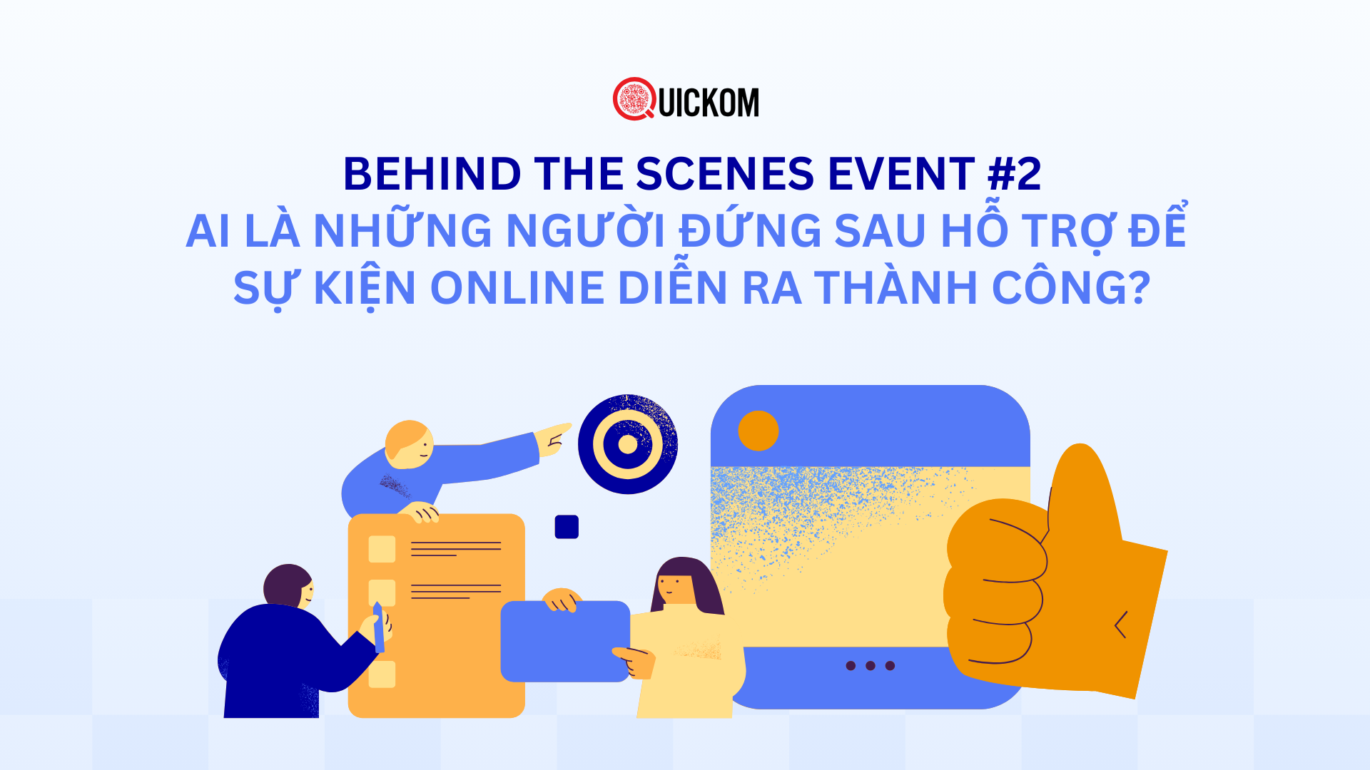 Behind the Scenes Event #2: Ai là những người đứng sau hỗ trợ để sự kiện Online diễn ra thành công?