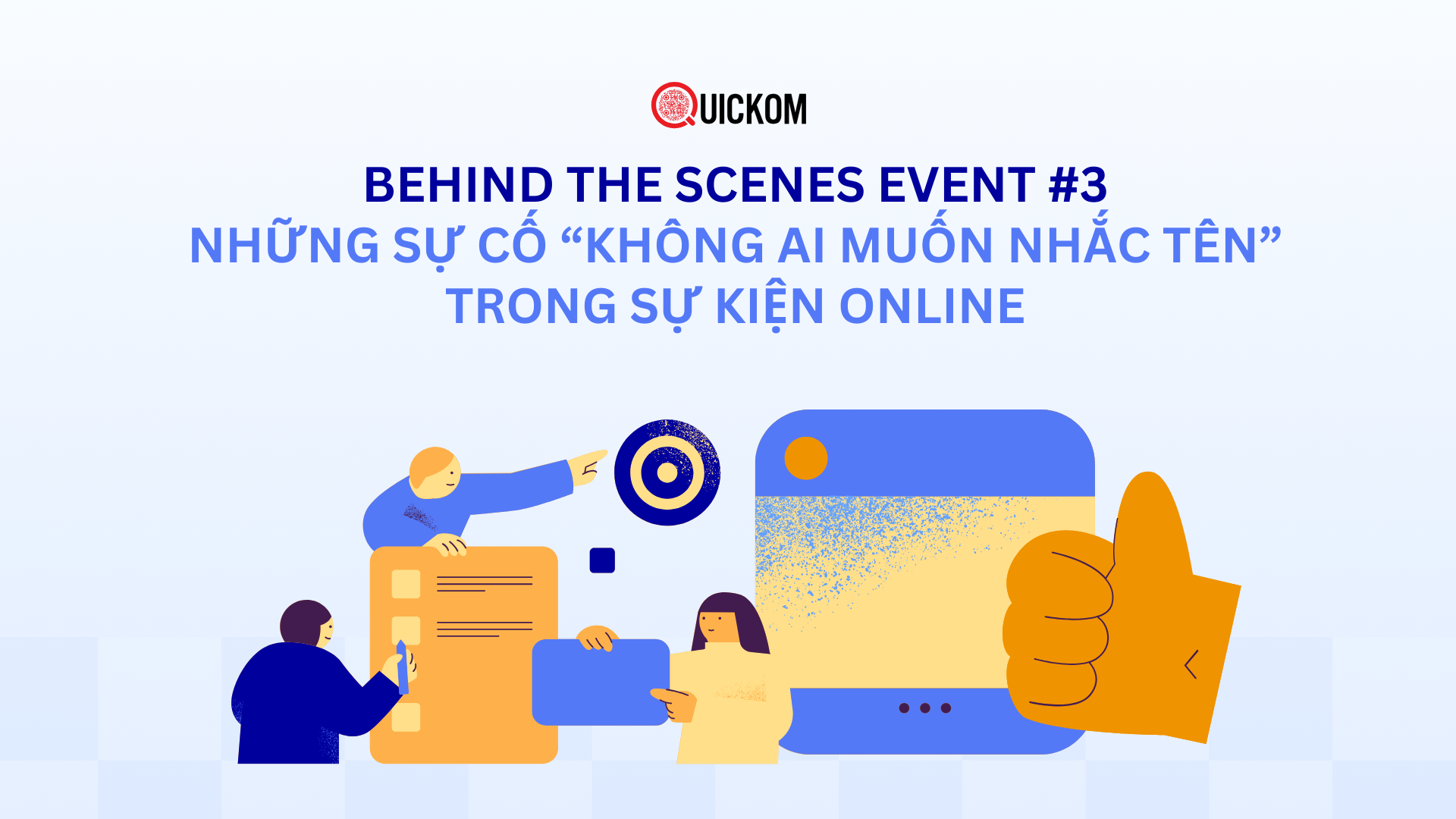 Behind the Scenes Event #3: Những sự cố “không ai muốn nhắc tên” trong sự kiện Online