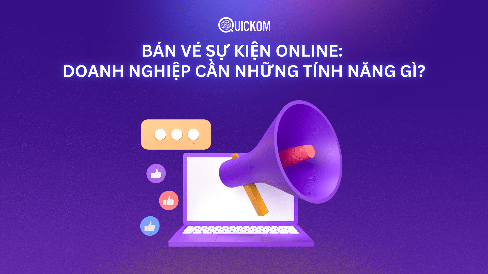 Bán vé sự kiện online: Doanh nghiệp cần những tính năng gì?