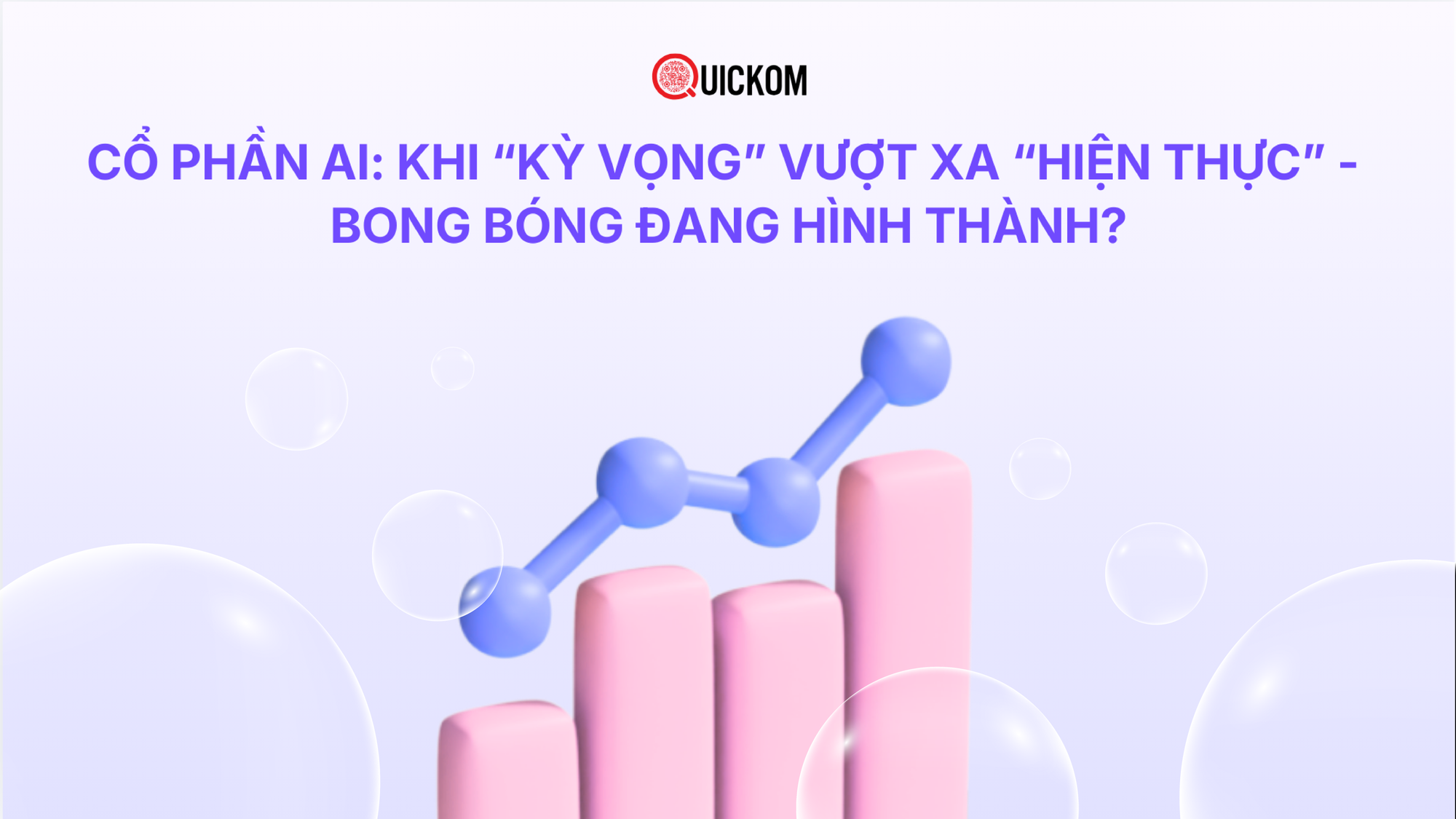 Cổ phần AI: Khi “kỳ vọng” vượt xa “hiện thực” - Bong bóng đang hình thành?