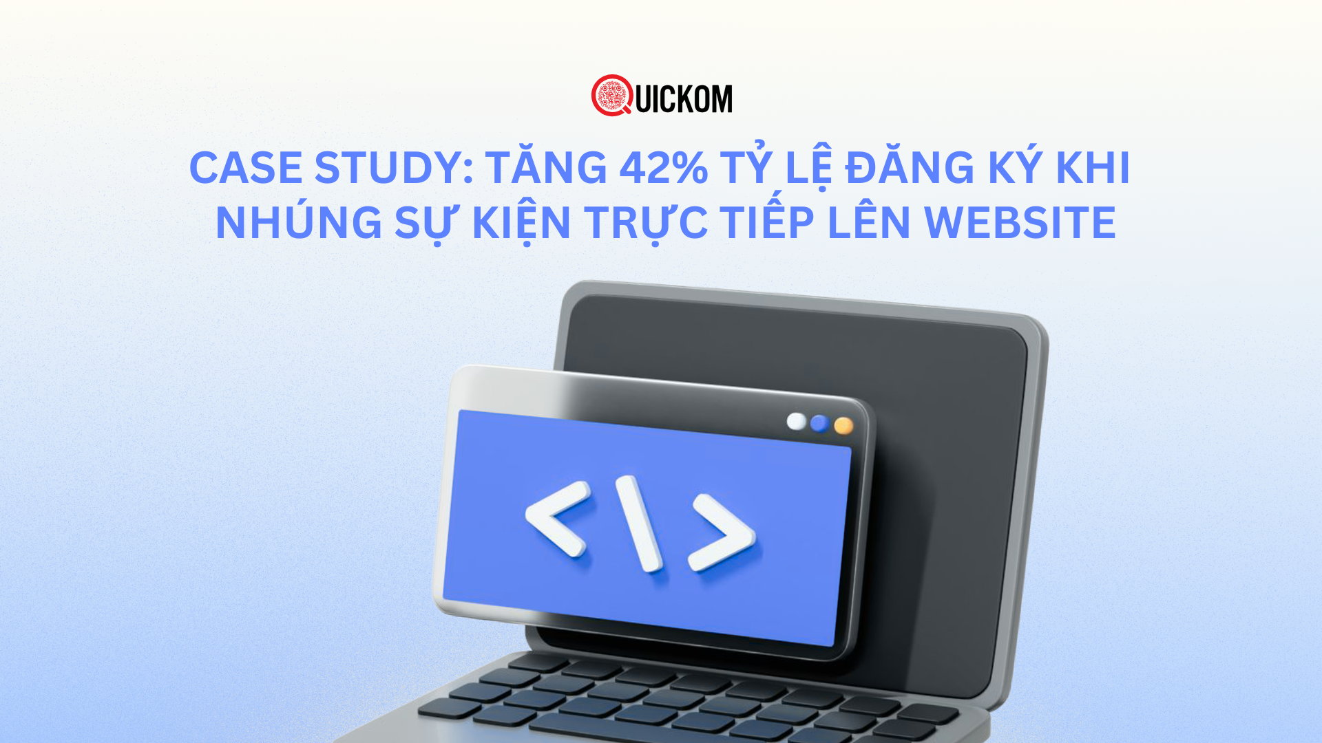 Case Study: Tăng 42% tỷ lệ đăng ký khi nhúng sự kiện trực tiếp lên website