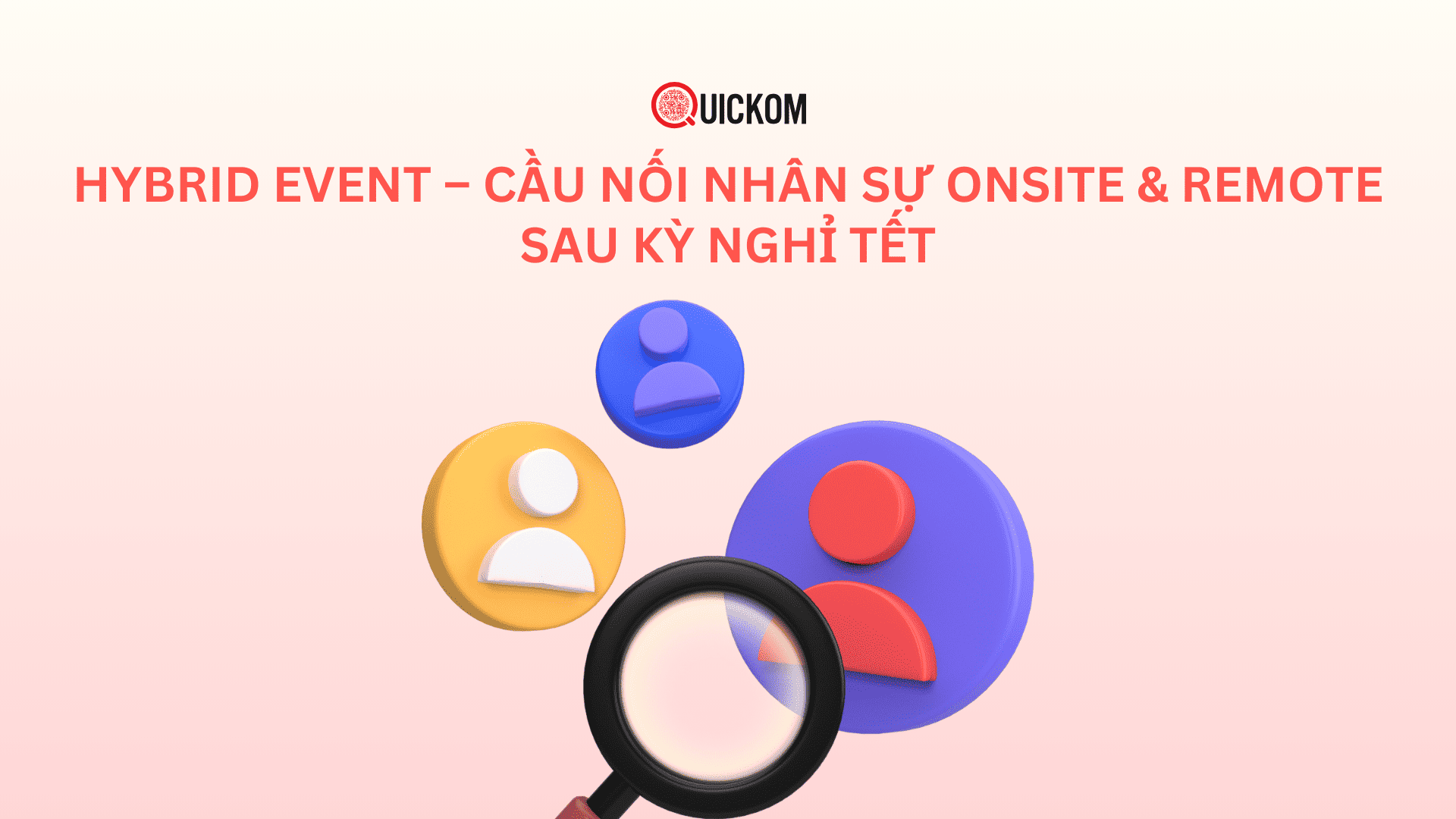 Hybrid Event – Cầu nối nhân sự onsite & remote sau kỳ nghỉ Tết