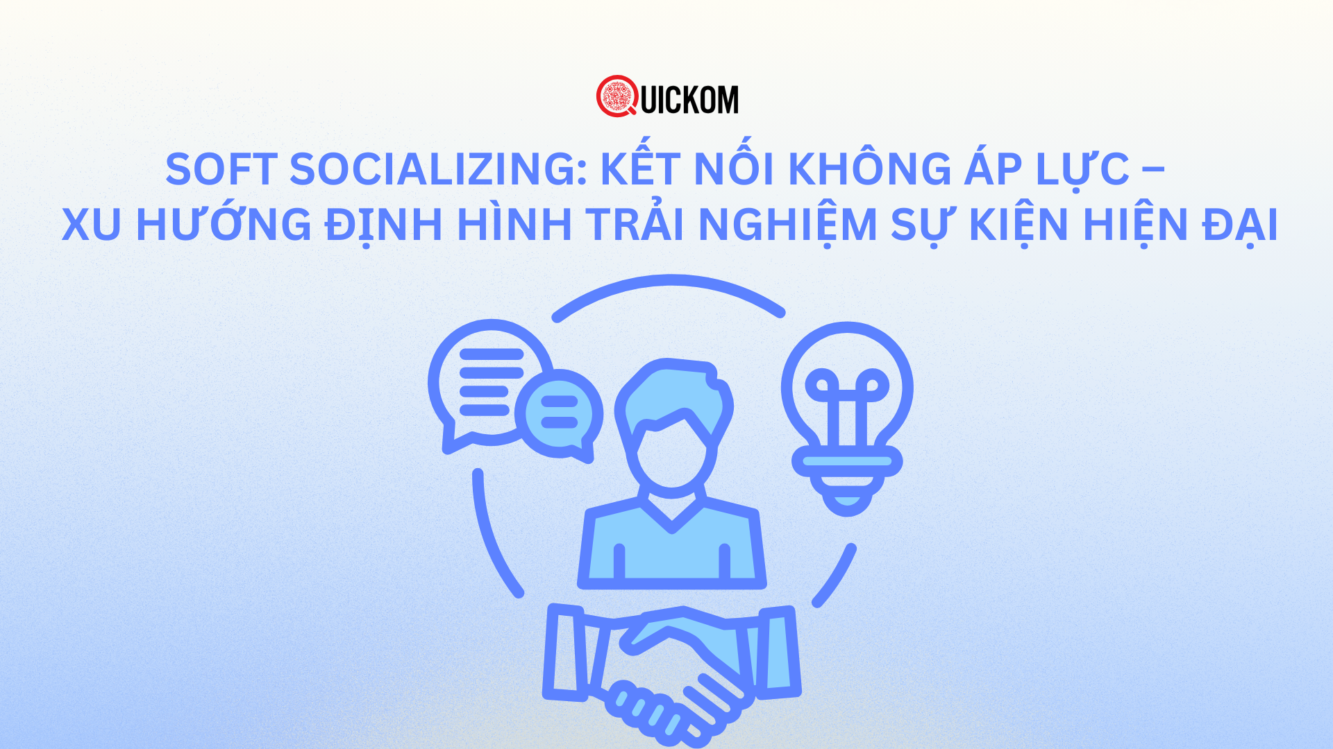 Soft Socializing: Kết nối không áp lực – xu hướng định hình trải nghiệm sự kiện hiện đại