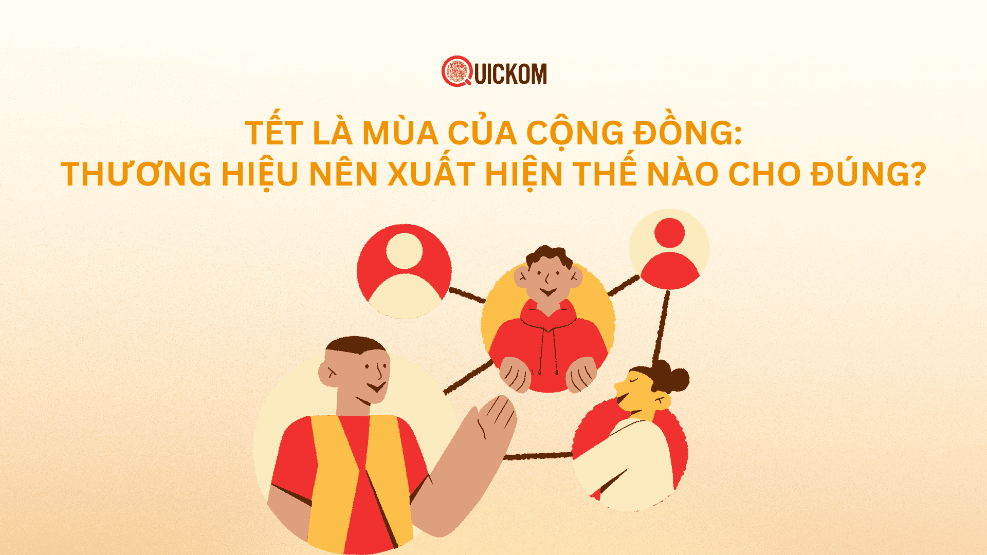Tết là mùa của cộng đồng: Thương hiệu nên xuất hiện thế nào cho đúng?