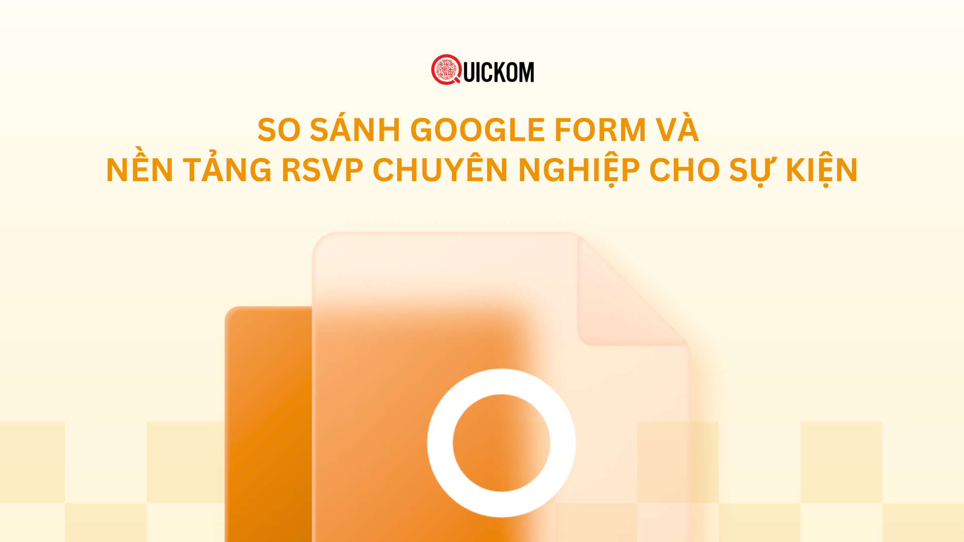 So sánh Google Form và nền tảng RSVP chuyên nghiệp cho sự kiện