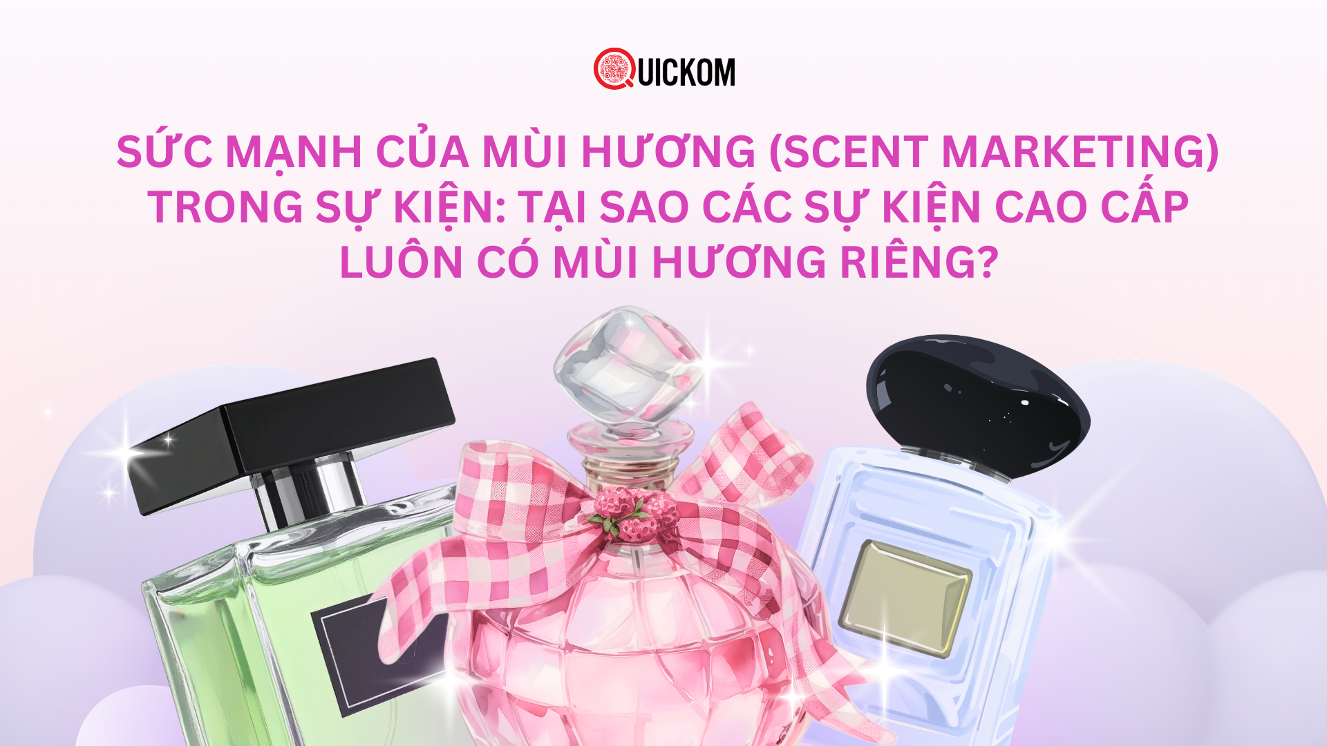 Sức mạnh của mùi hương (Scent Marketing) trong sự kiện: Tại sao các sự kiện cao cấp luôn có mùi hương riêng?