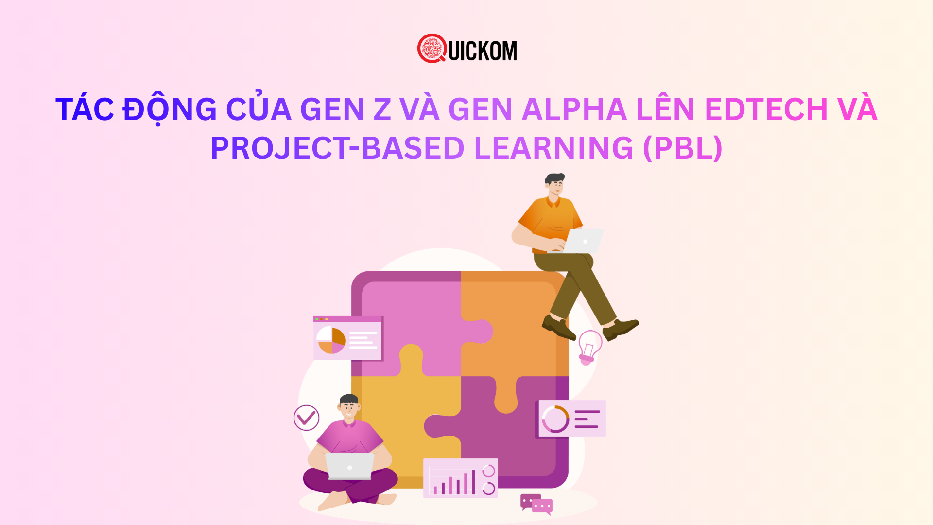 Tác động của Gen Z và Gen Alpha lên EdTech và Project-Based Learning