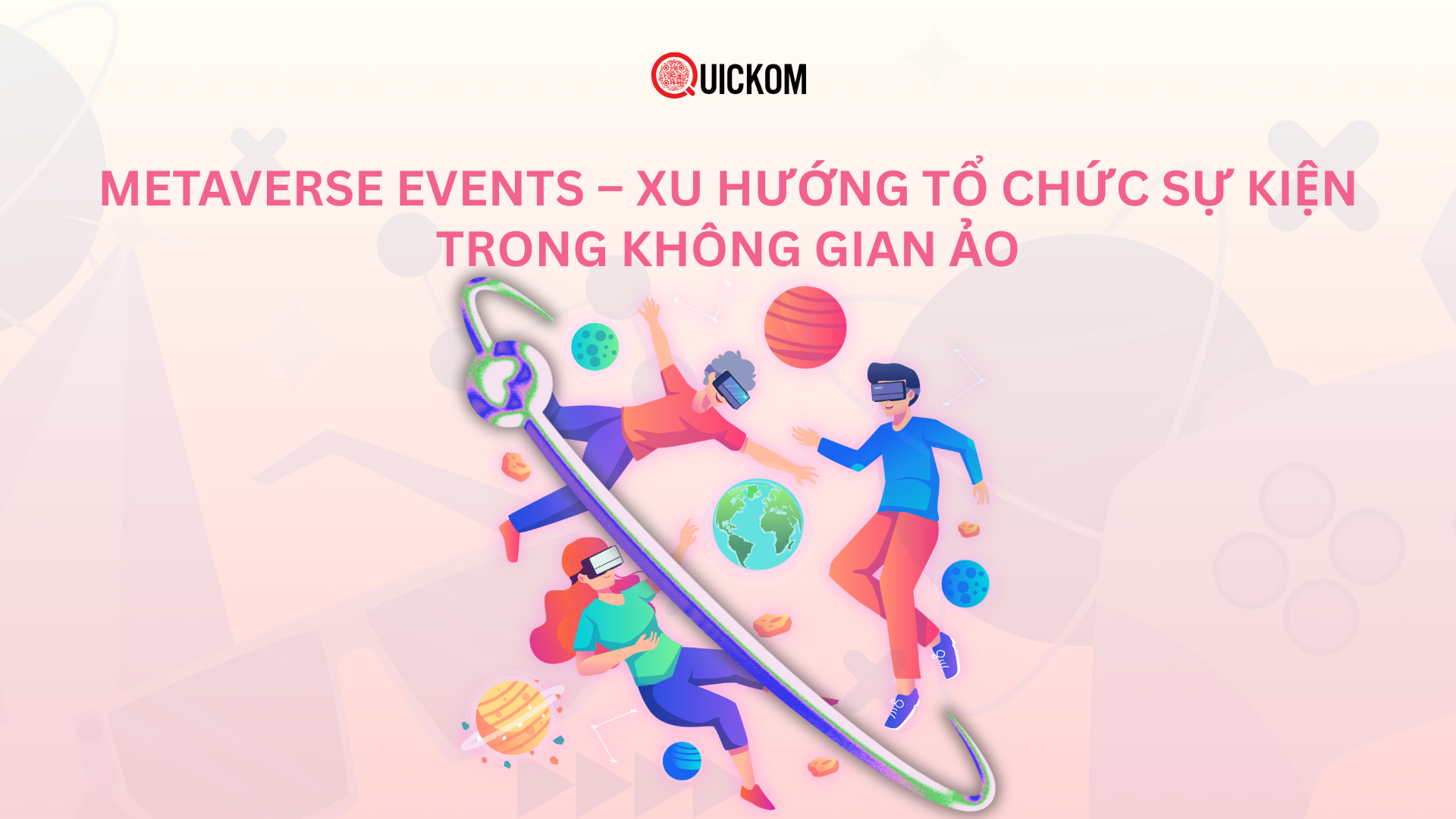 Metaverse Events – Xu hướng tổ chức sự kiện trong không gian ảo