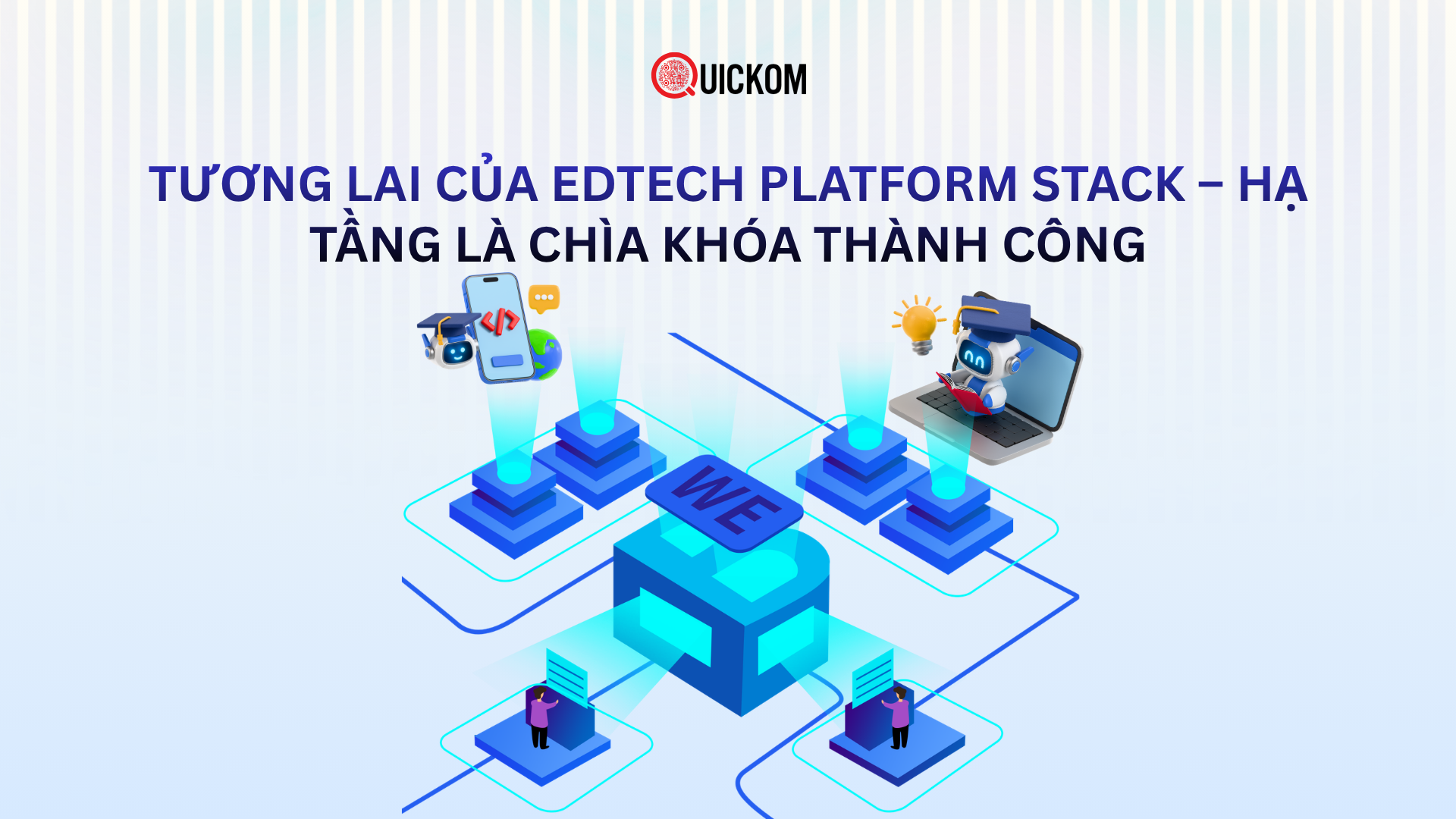 Tương lai của EdTech platform stack – Hạ tầng là chìa khóa thành công