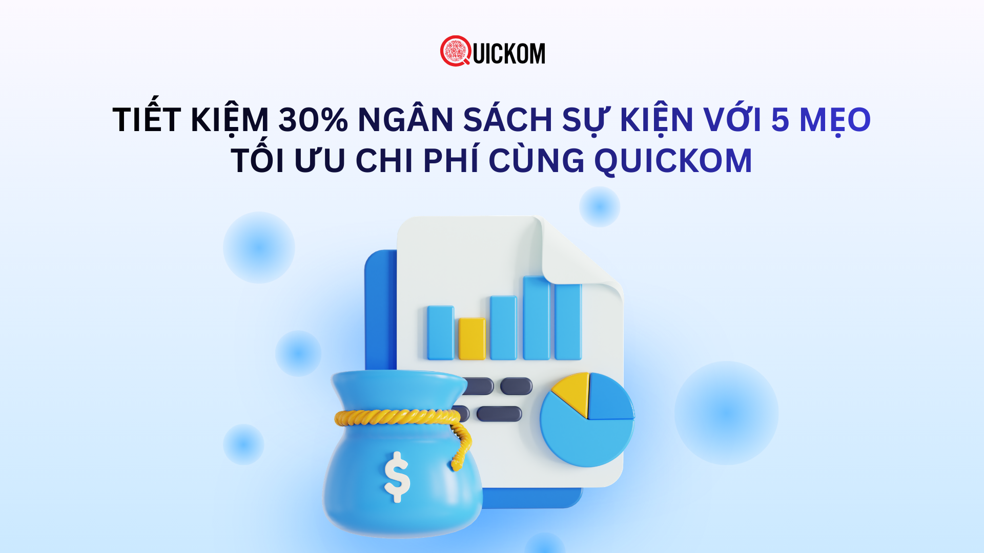 Tiết kiệm 30% ngân sách sự kiện với 5 mẹo tối ưu chi phí cùng Quickom