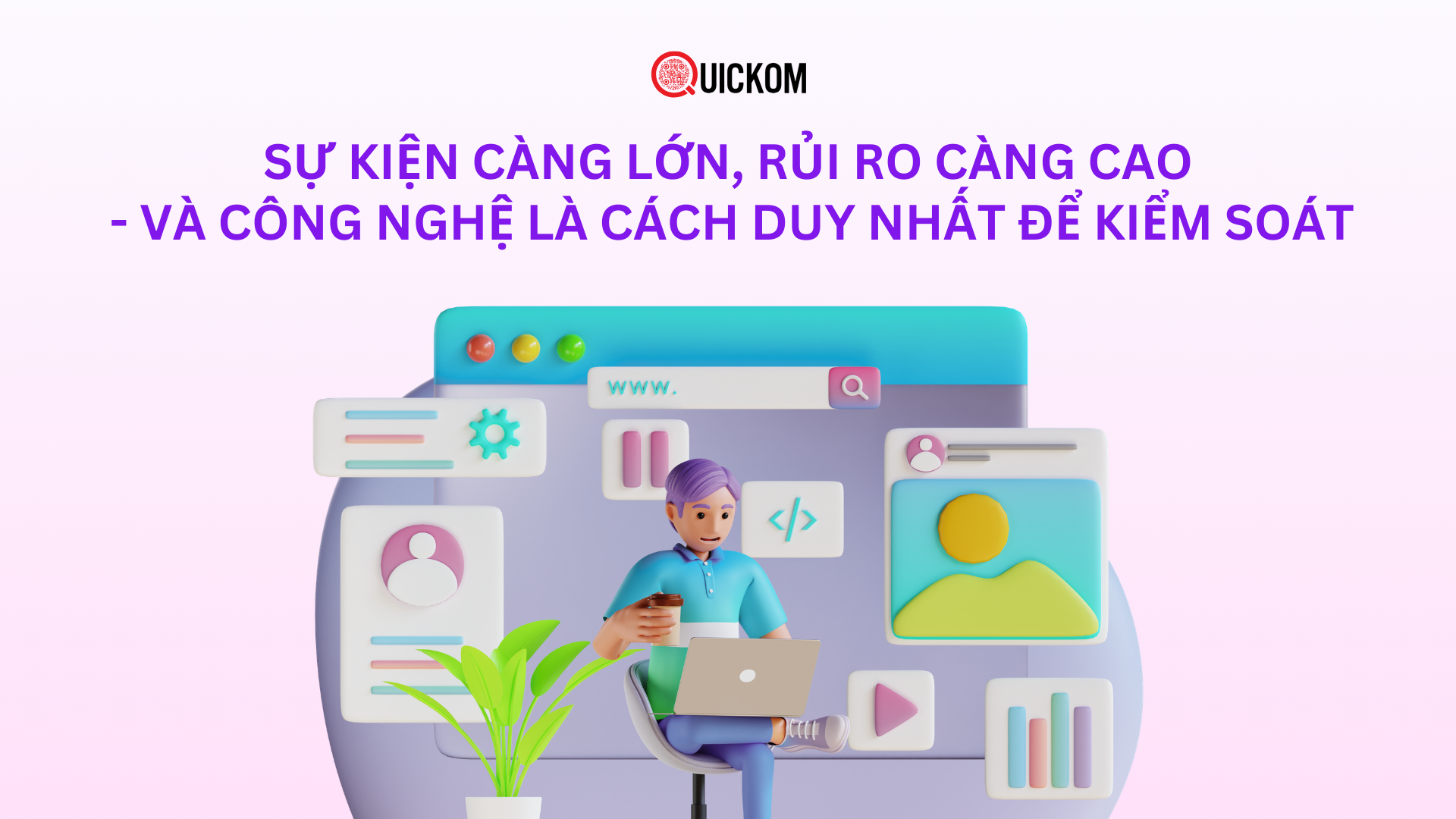 Sự kiện càng lớn, rủi ro càng cao – và công nghệ là cách duy nhất để kiểm soát