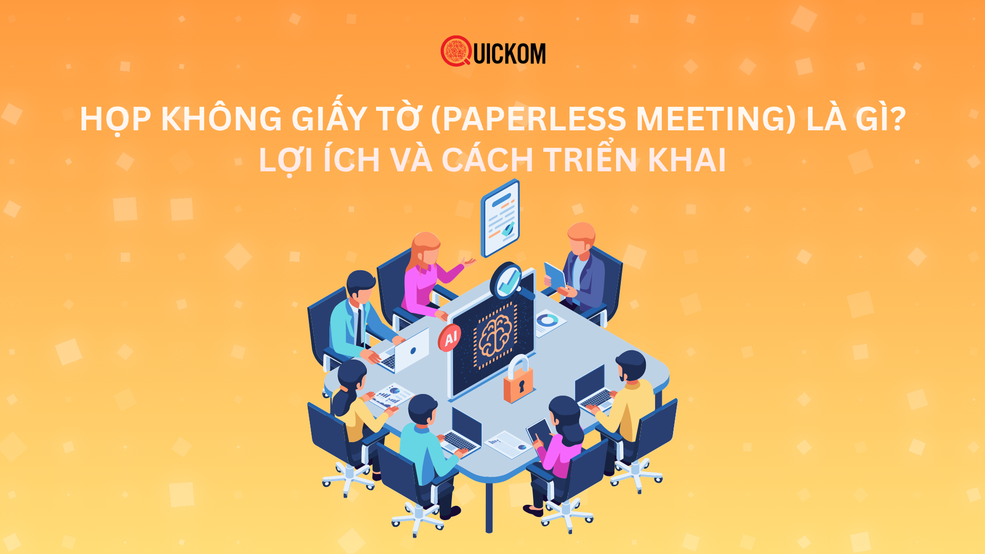 Họp không giấy tờ (paperless meeting) là gì? Lợi ích và cách triển khai