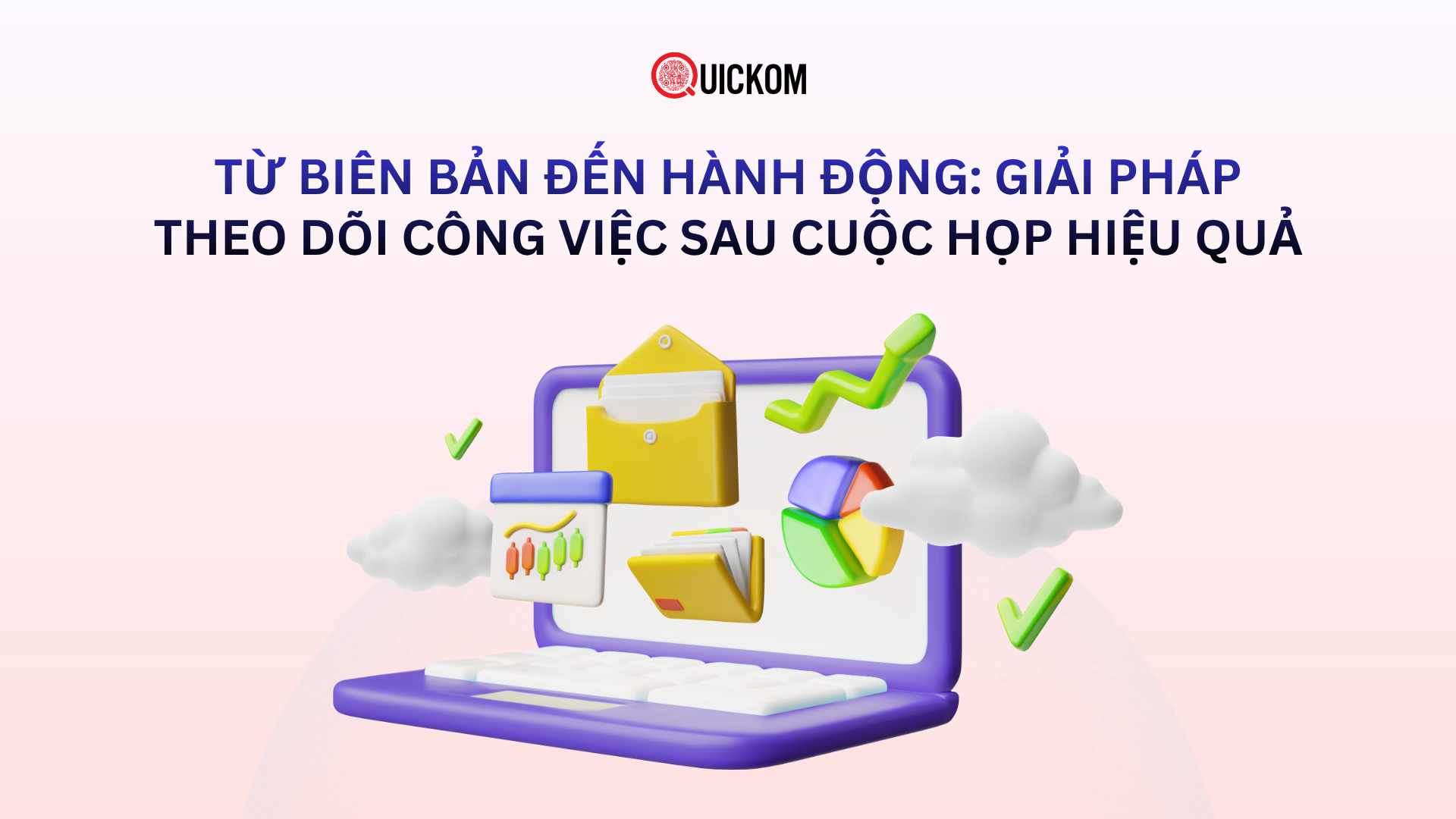 Từ biên bản đến hành động: Giải pháp theo dõi công việc sau cuộc họp hiệu quả