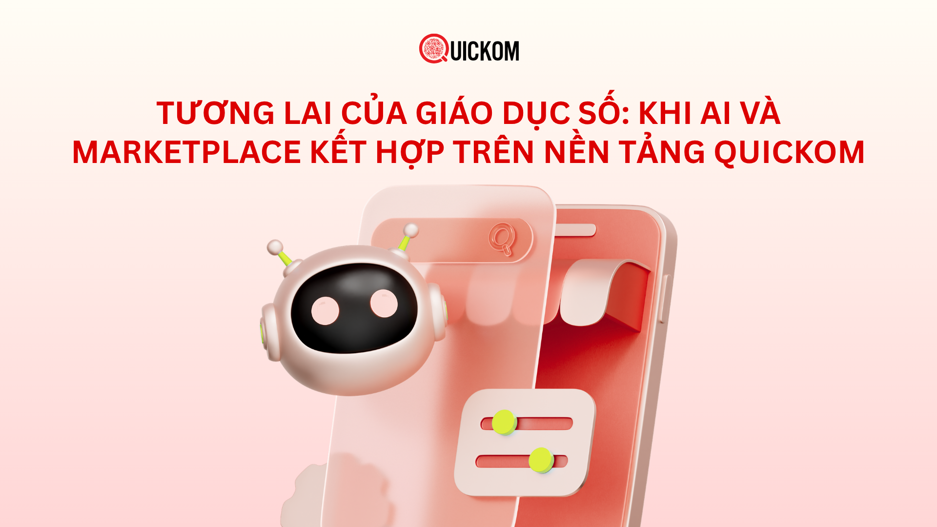Tương lai của giáo dục số: Khi AI và marketplace kết hợp trên nền tảng Quickom