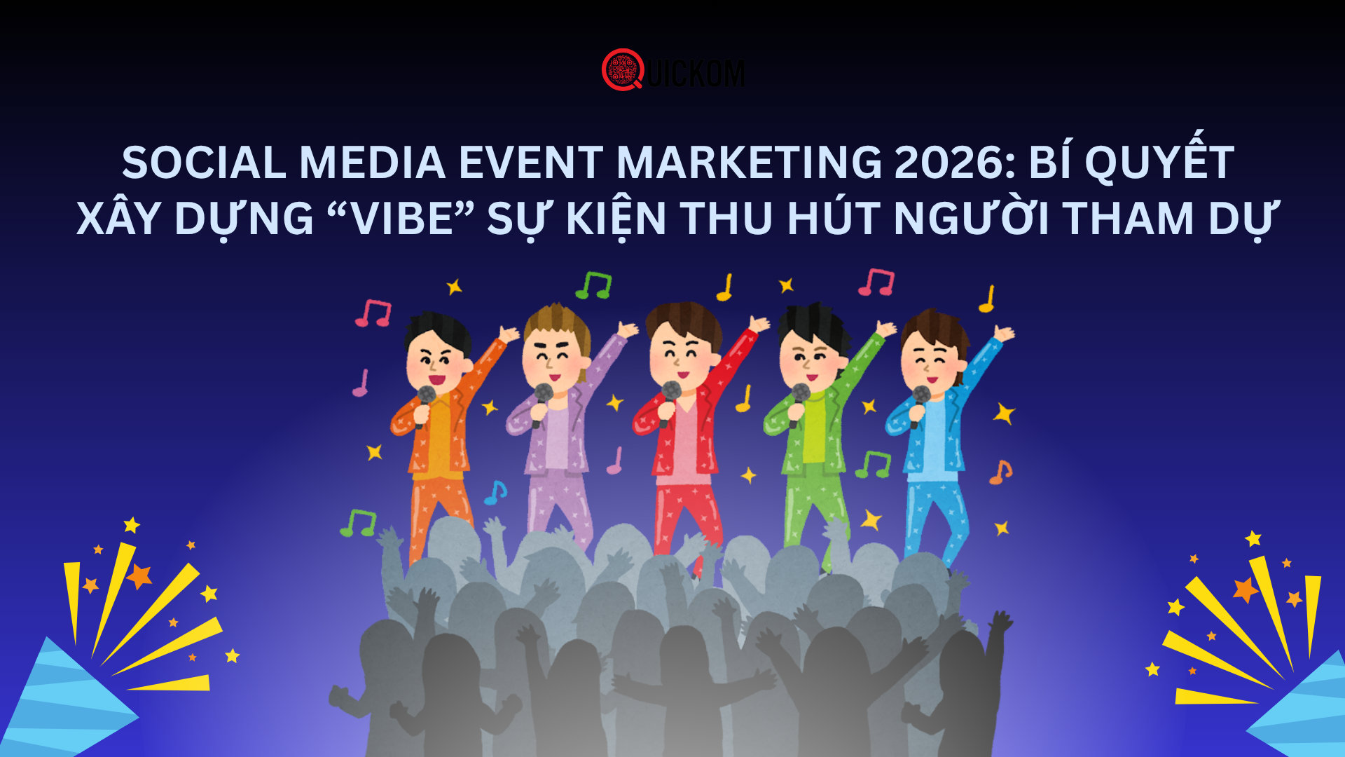 Social Media Event Marketing 2026: Bí quyết xây dựng “vibe” sự kiện thu hút người tham dự