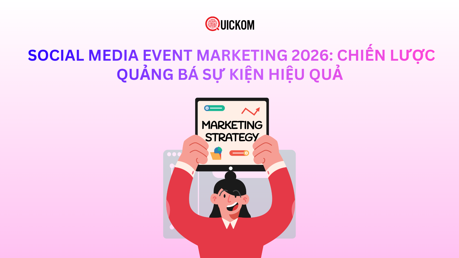 Social Media Event Marketing 2026: Chiến lược quảng bá sự kiện hiệu quả