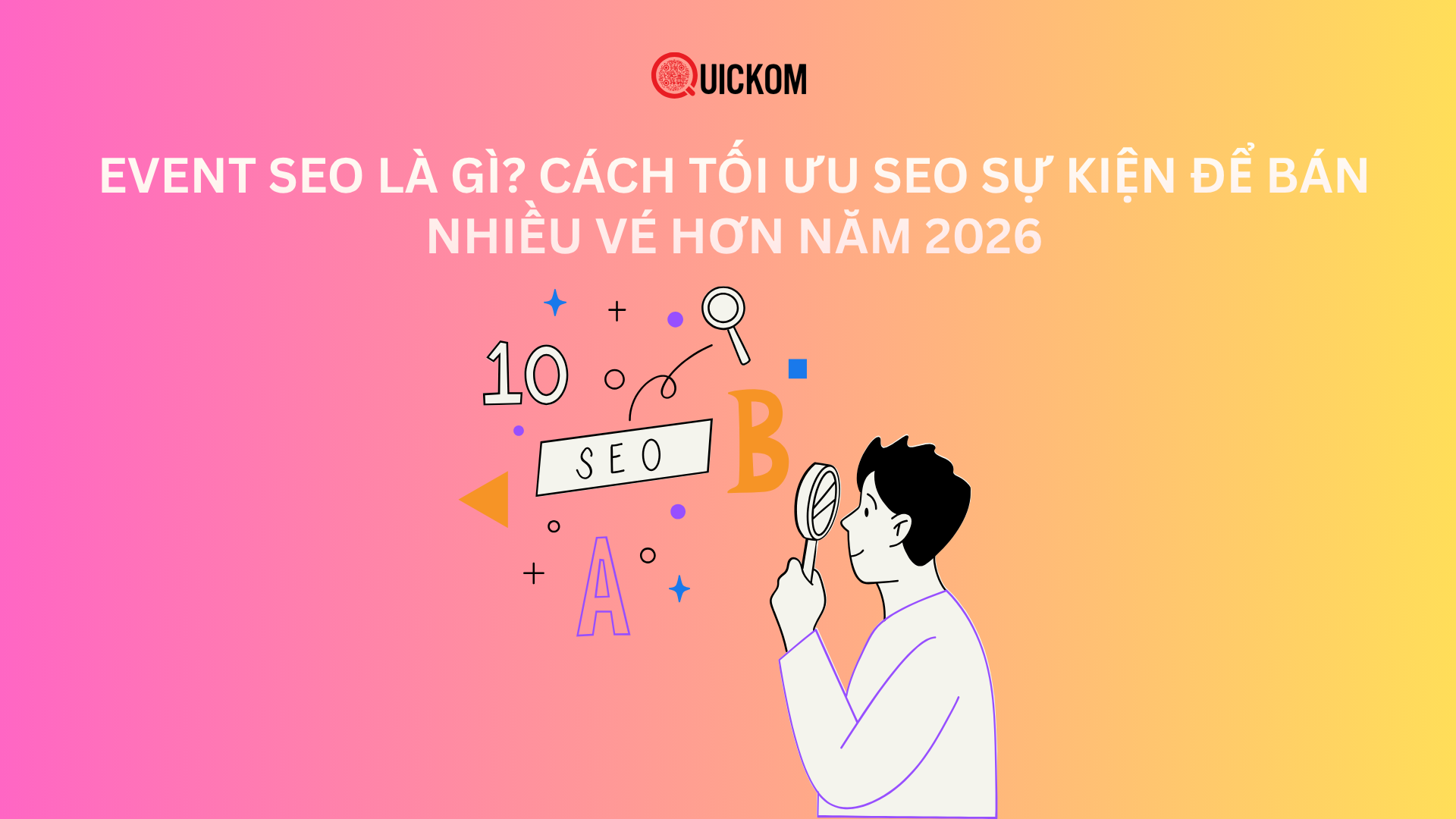 Event SEO là gì? Cách tối ưu SEO sự kiện để bán nhiều vé hơn năm 2026