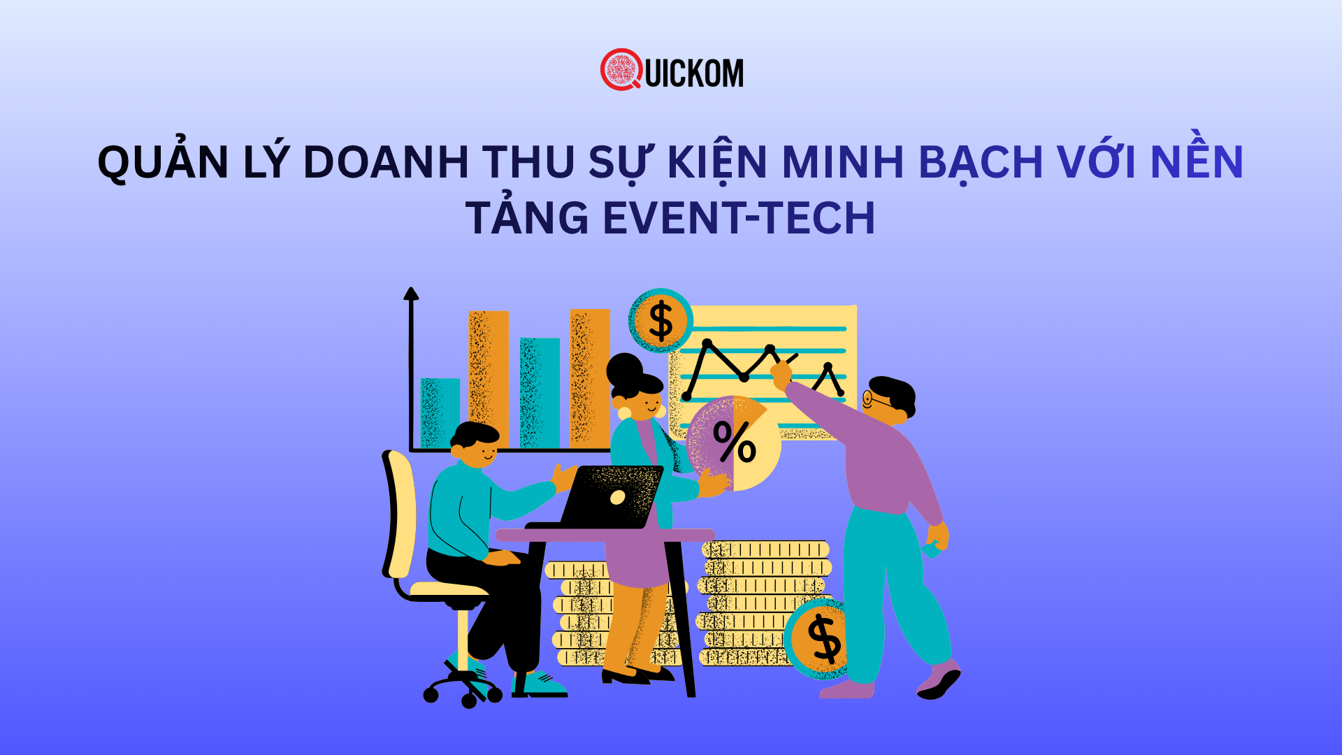 Quản lý doanh thu sự kiện minh bạch với nền tảng Event-tech