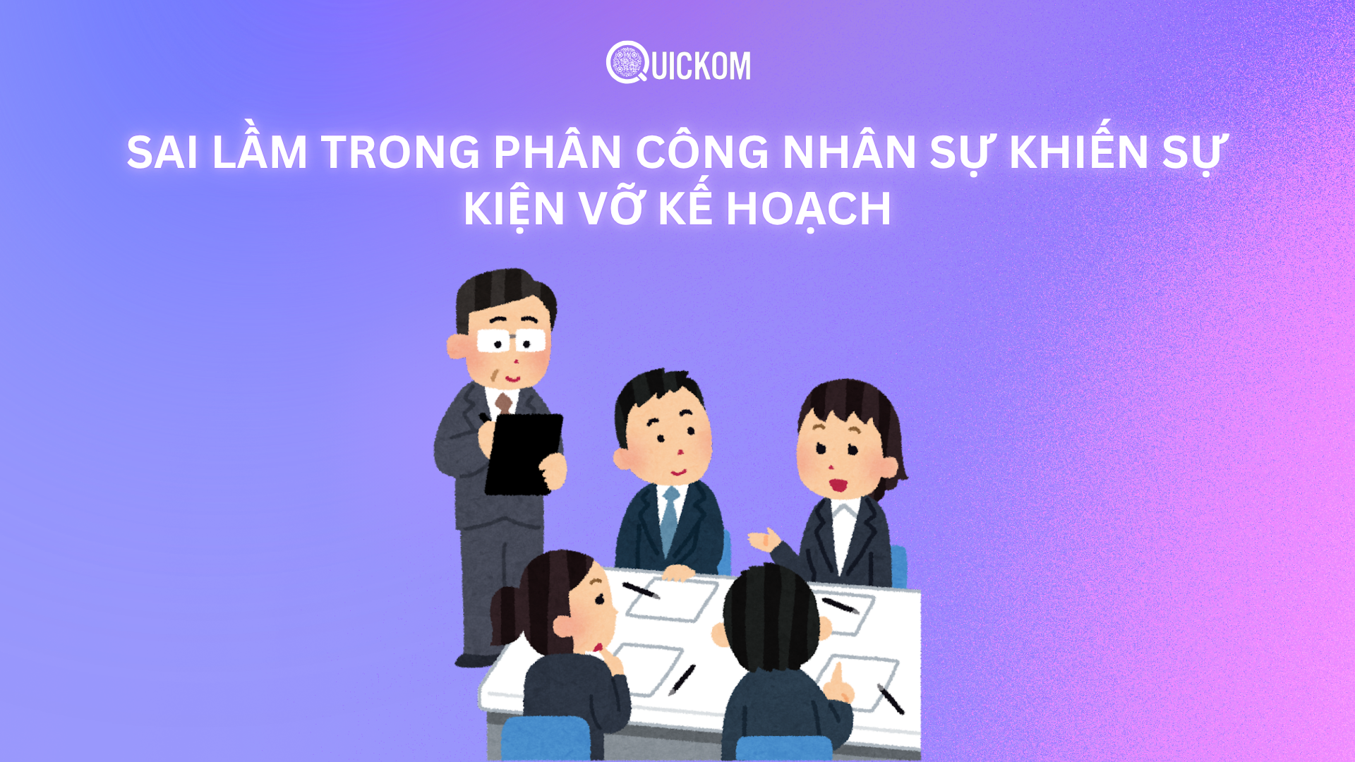 Sai lầm trong phân công nhân sự khiến sự kiện vỡ kế hoạch