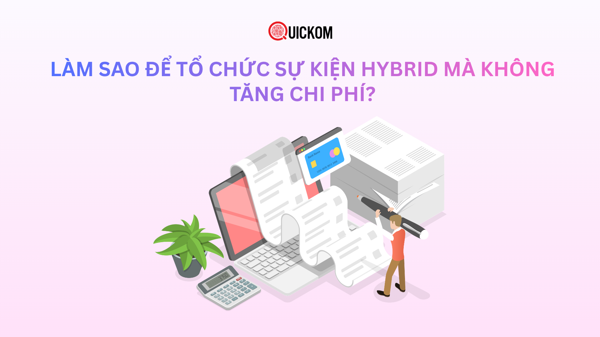 Làm sao để tổ chức sự kiện hybrid mà không tăng chi phí?