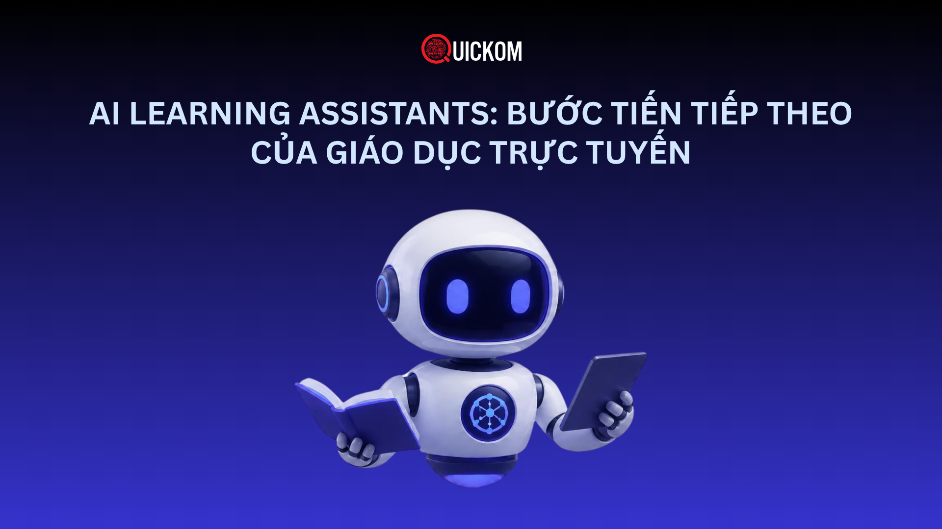 AI Learning Assistants: Bước tiến tiếp theo của giáo dục trực tuyến