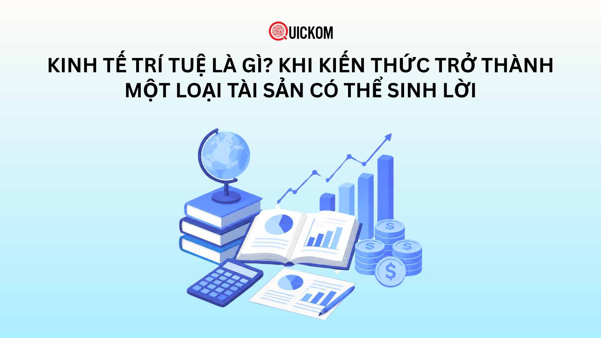 Kinh tế trí tuệ là gì? Khi kiến thức trở thành một loại tài sản có thể sinh lời