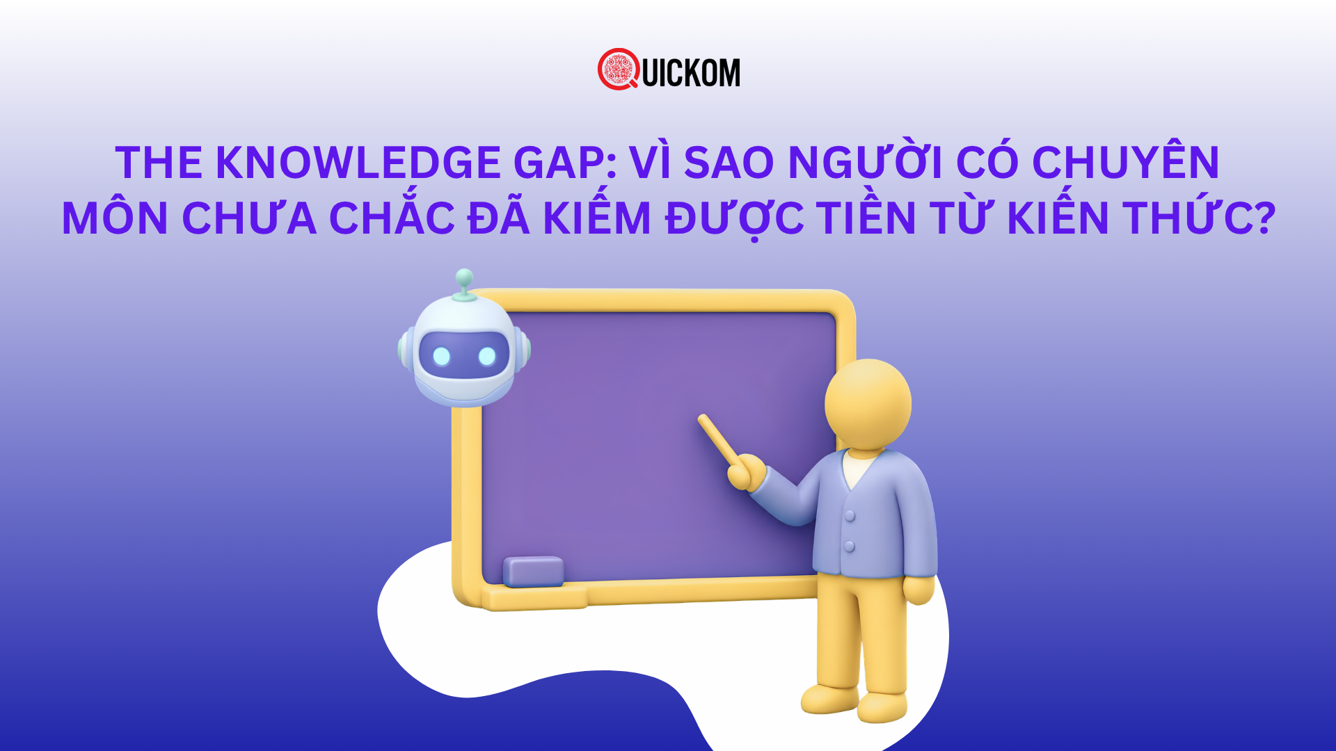 The Knowledge Gap: Vì sao người có chuyên môn chưa chắc đã kiếm được tiền từ kiến thức?
