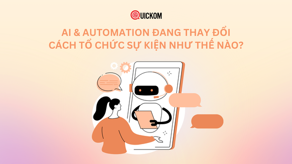 AI & Automation đang thay đổi cách tổ chức sự kiện như thế nào?