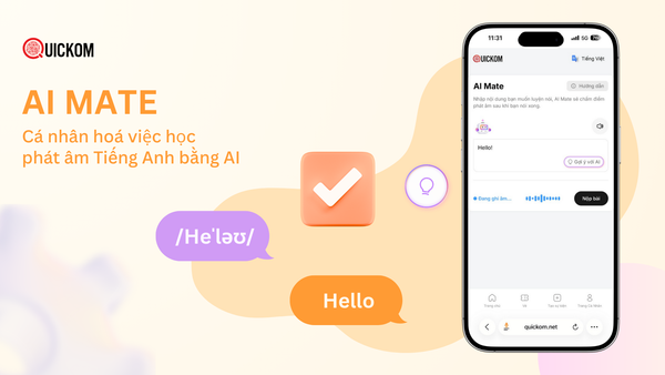 AI MATE – Cá nhân hoá việc học phát âm tiếng Anh bằng AI: Bước tiến mới trong giáo dục số trên QUICKOM