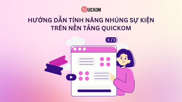 Làm sao để tôi tích hợp hệ thống bán vé Quickom vào website mà không cần lập trình?