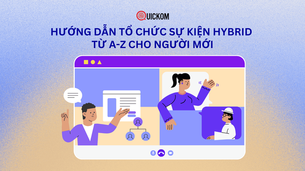 Hướng dẫn tổ chức sự kiện hybrid từ A-Z cho người mới
