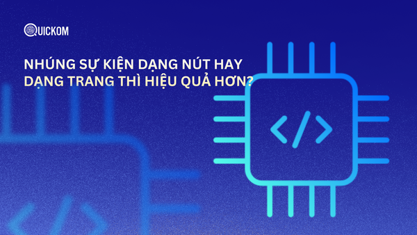 Nhúng sự kiện dạng nút hay dạng trang thì hiệu quả hơn?