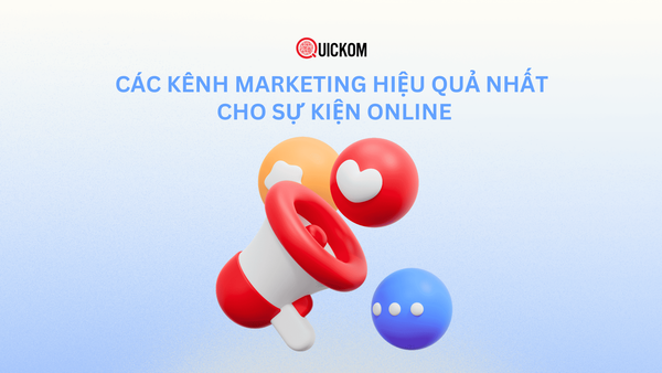 Các kênh marketing hiệu quả nhất cho sự kiện Online