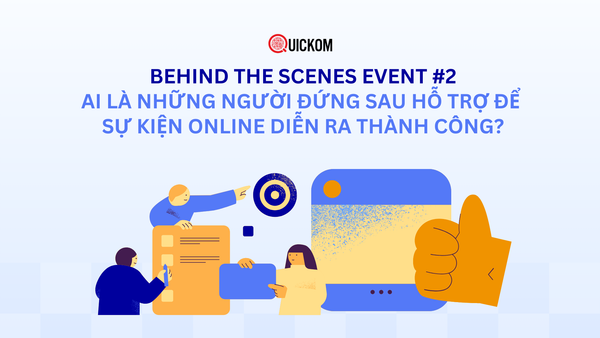 Behind the Scenes Event #2: Ai là những người đứng sau hỗ trợ để sự kiện Online diễn ra thành công?