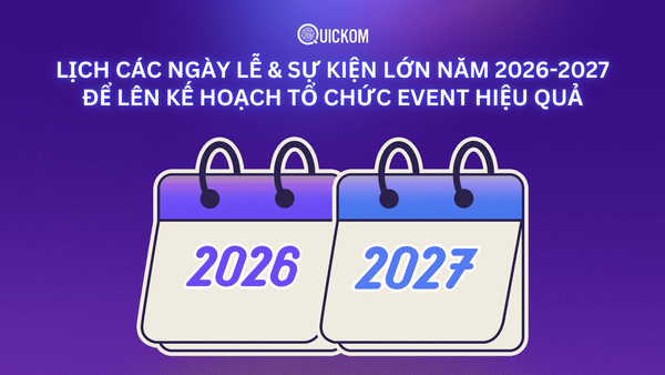 Lịch các ngày lễ & sự kiện lớn năm 2026–2027 để lên kế hoạch tổ chức event hiệu quả