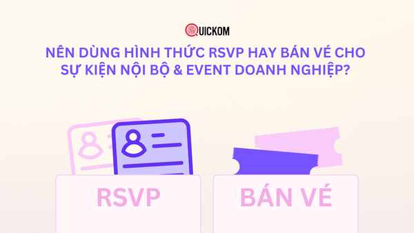 Nên dùng hình thức RSVP hay bán vé cho sự kiện nội bộ và event doanh nghiệp?