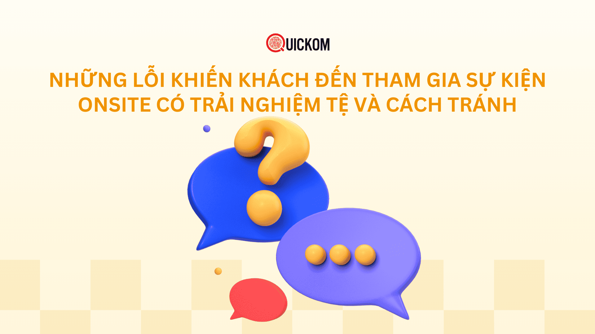 Những lỗi khiến khách đến tham gia sự kiện onsite có trải nghiệm tệ (và cách tránh)
