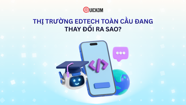 Thị trường EdTech toàn cầu đang thay đổi ra sao?