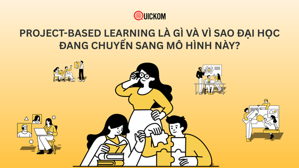 Project-Based Learning là gì và vì sao đại học đang chuyển sang mô hình này?
