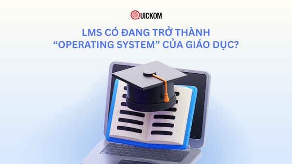 LMS có đang trở thành “operating system” của giáo dục?