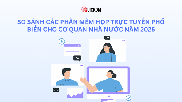 So sánh các phần mềm họp trực tuyến phổ biến cho cơ quan nhà nước năm 2025