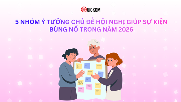5 nhóm ý tưởng chủ đề hội nghị giúp sự kiện bùng nổ trong năm 2026