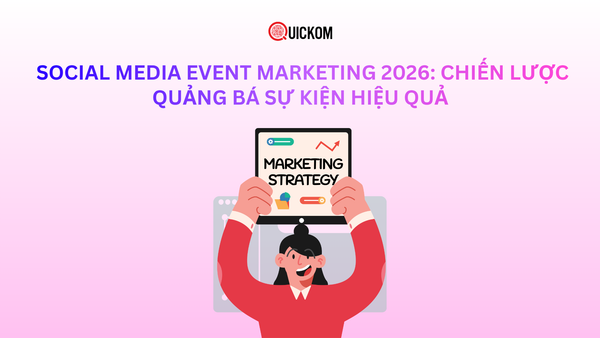 Social Media Event Marketing 2026: Chiến lược quảng bá sự kiện hiệu quả