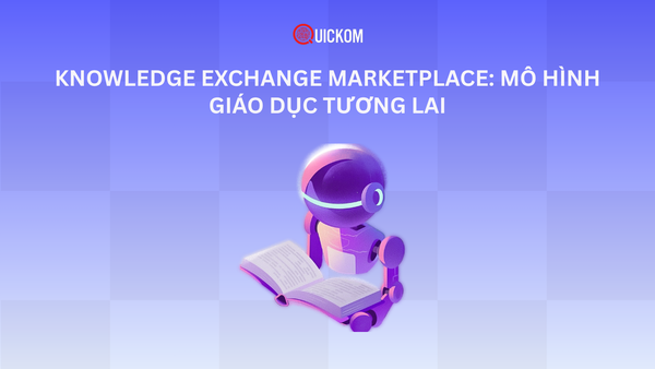 Knowledge Exchange Marketplace: Mô hình giáo dục tương lai