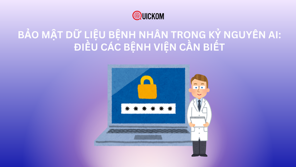 Bảo mật dữ liệu bệnh nhân trong kỷ nguyên AI: Điều các bệnh viện cần biết