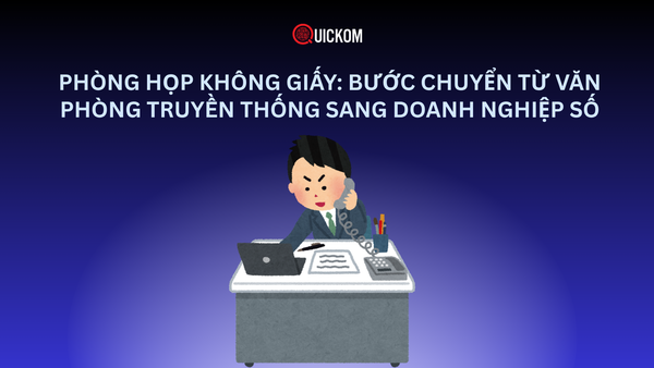 Phòng họp không giấy: Bước chuyển từ văn phòng truyền thống sang doanh nghiệp số