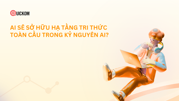 Ai sẽ sở hữu hạ tầng tri thức toàn cầu trong kỷ nguyên AI?