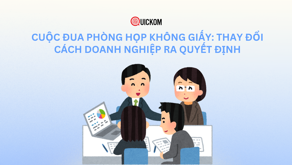 Cuộc đua phòng họp không giấy: Thay đổi cách doanh nghiệp ra quyết định