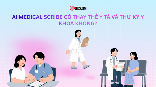 AI Medical Scribe có thay thế y tá và thư ký y khoa không?